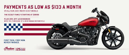 Payments as low as $133 a month on select new 2025 models. The Indian Scout family starting at $9,999