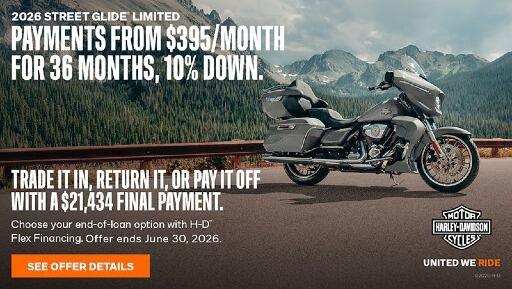 Harley-Davidson - RIDE OUT FROM $395/MO. FOR 36 MOS. & 10% DOWN. FINAL PAYMENT OF $21,434 DUE AT THE END OF YOUR LOAN WITH H-D FLEX FINANCING.